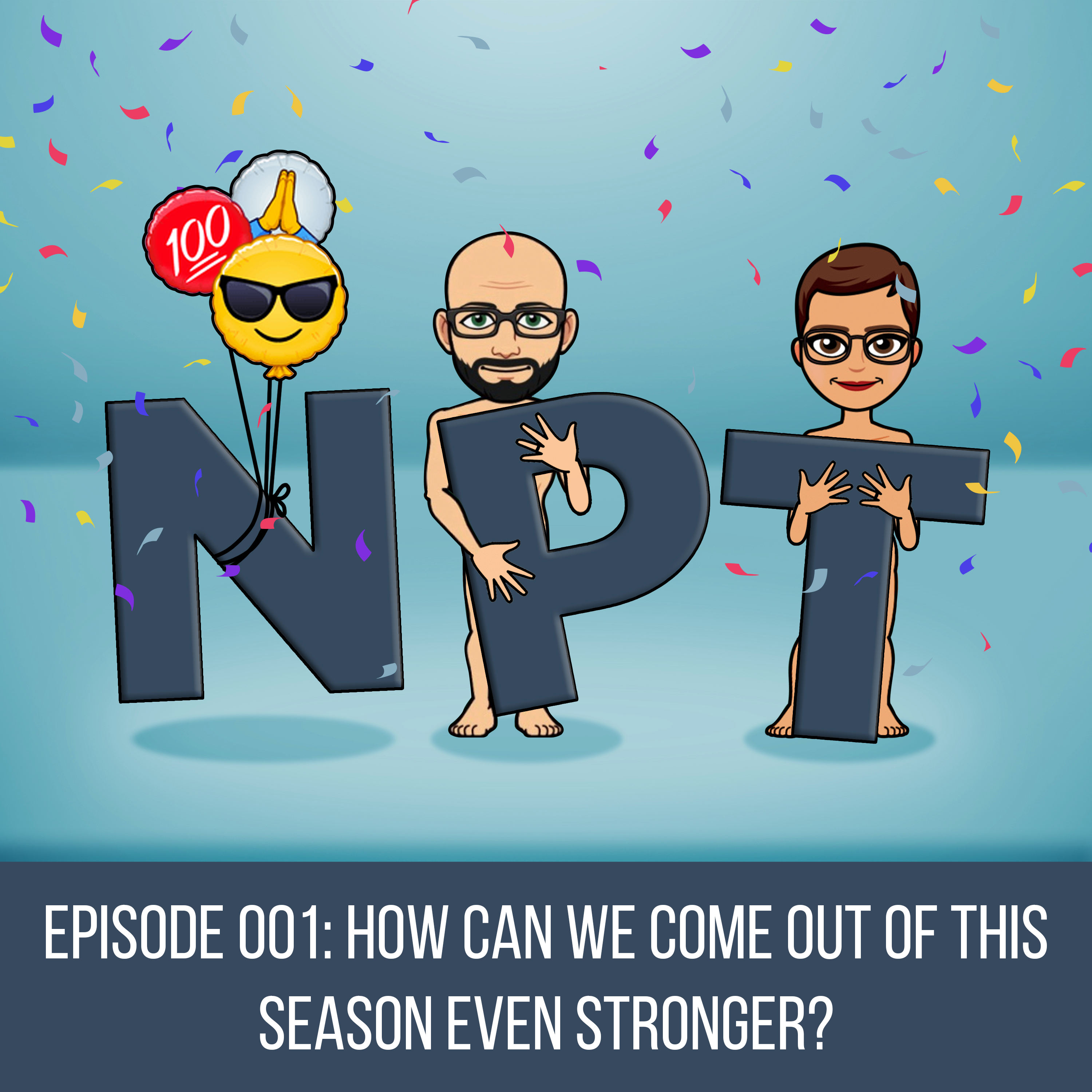 Episode 001: How can we come out of this season even stronger?