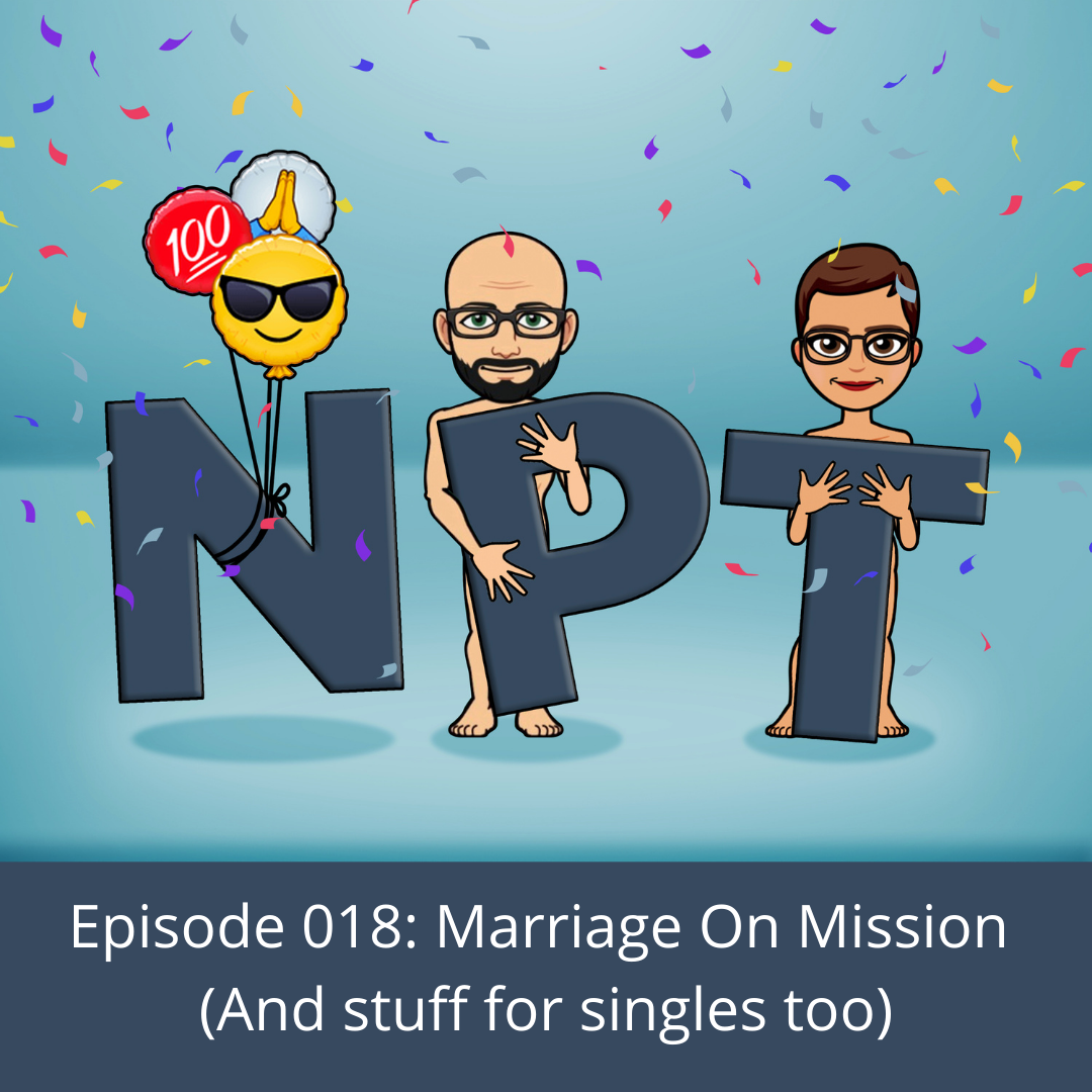 Episode 018: Marriage On Mission (And stuff for singles too)