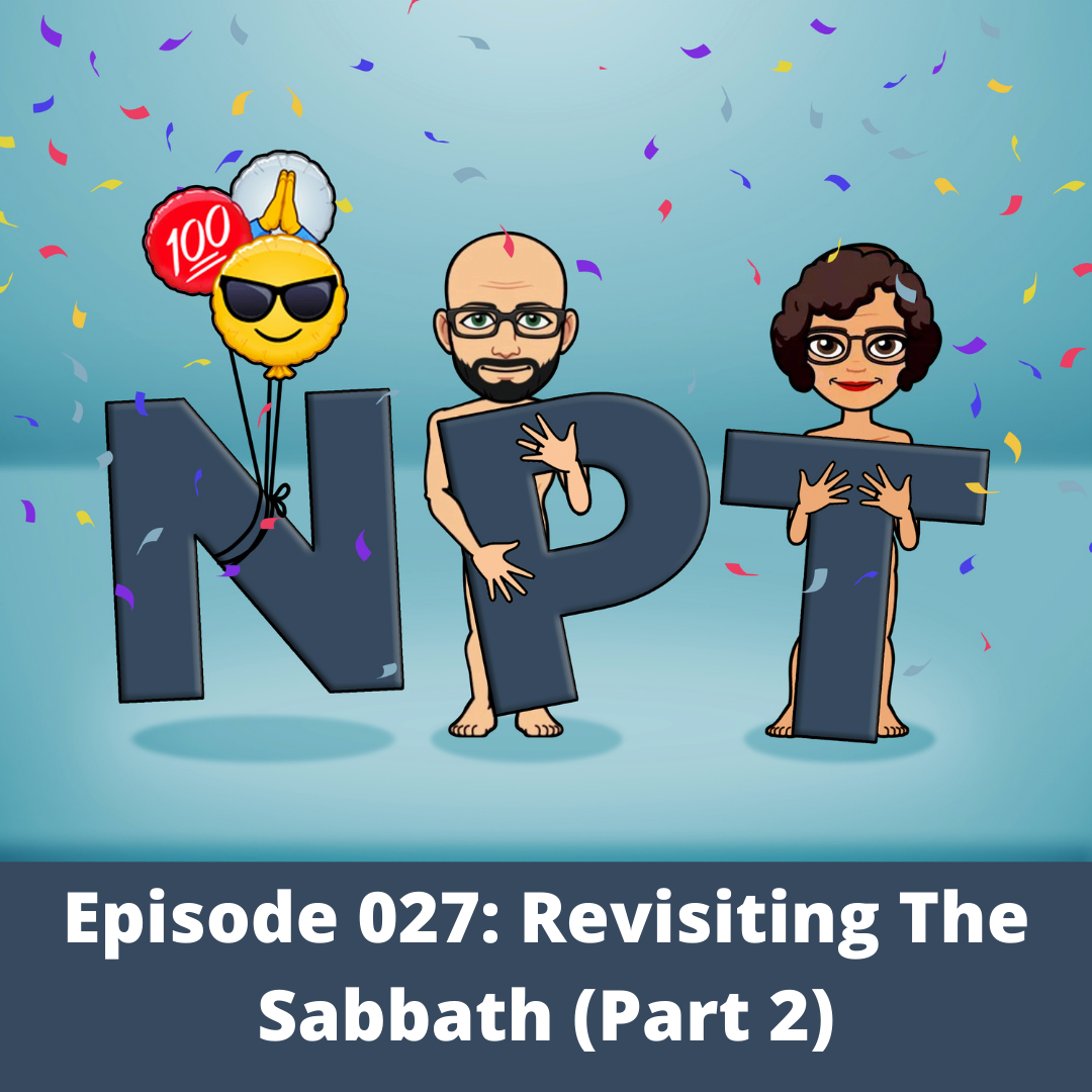Episode 027: Revisiting The Sabbath (Part 2)