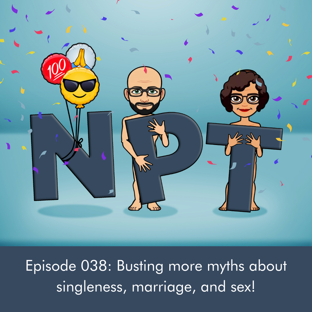 Episode 038: Busting more myths about singleness, marriage, and sex!