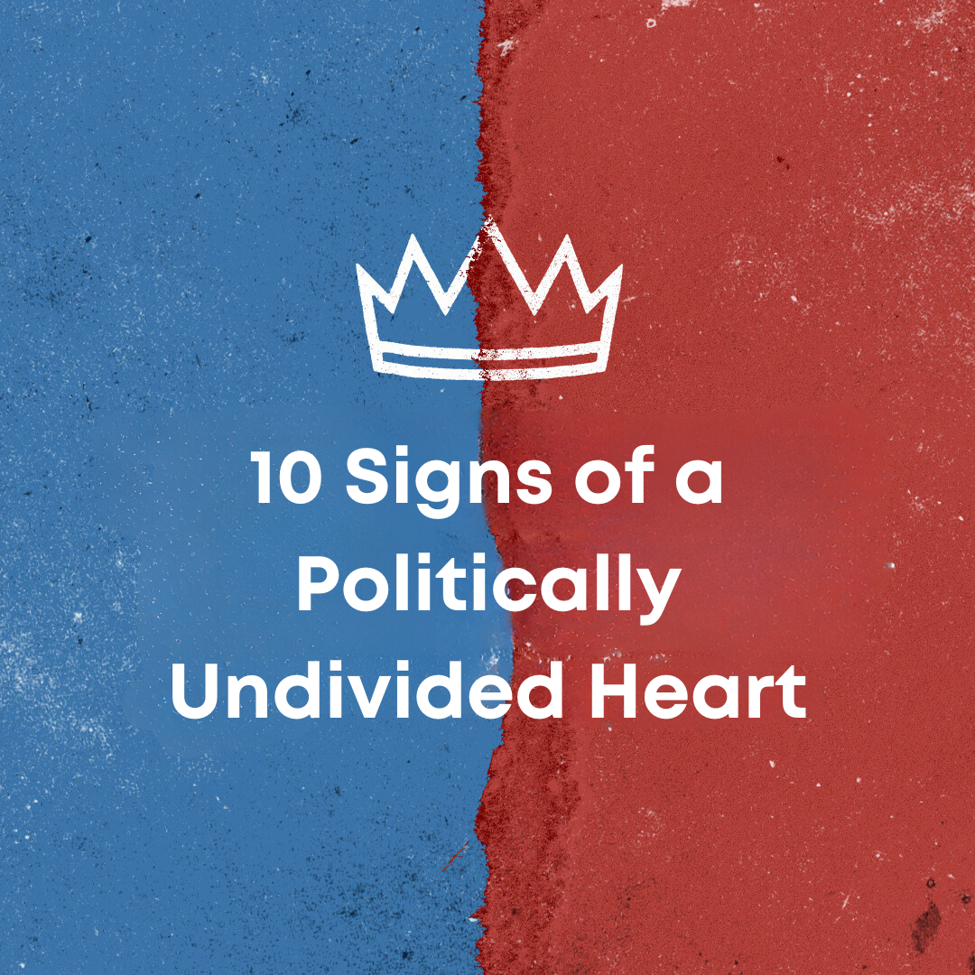 10 Signs of a Politically Undivided Heart