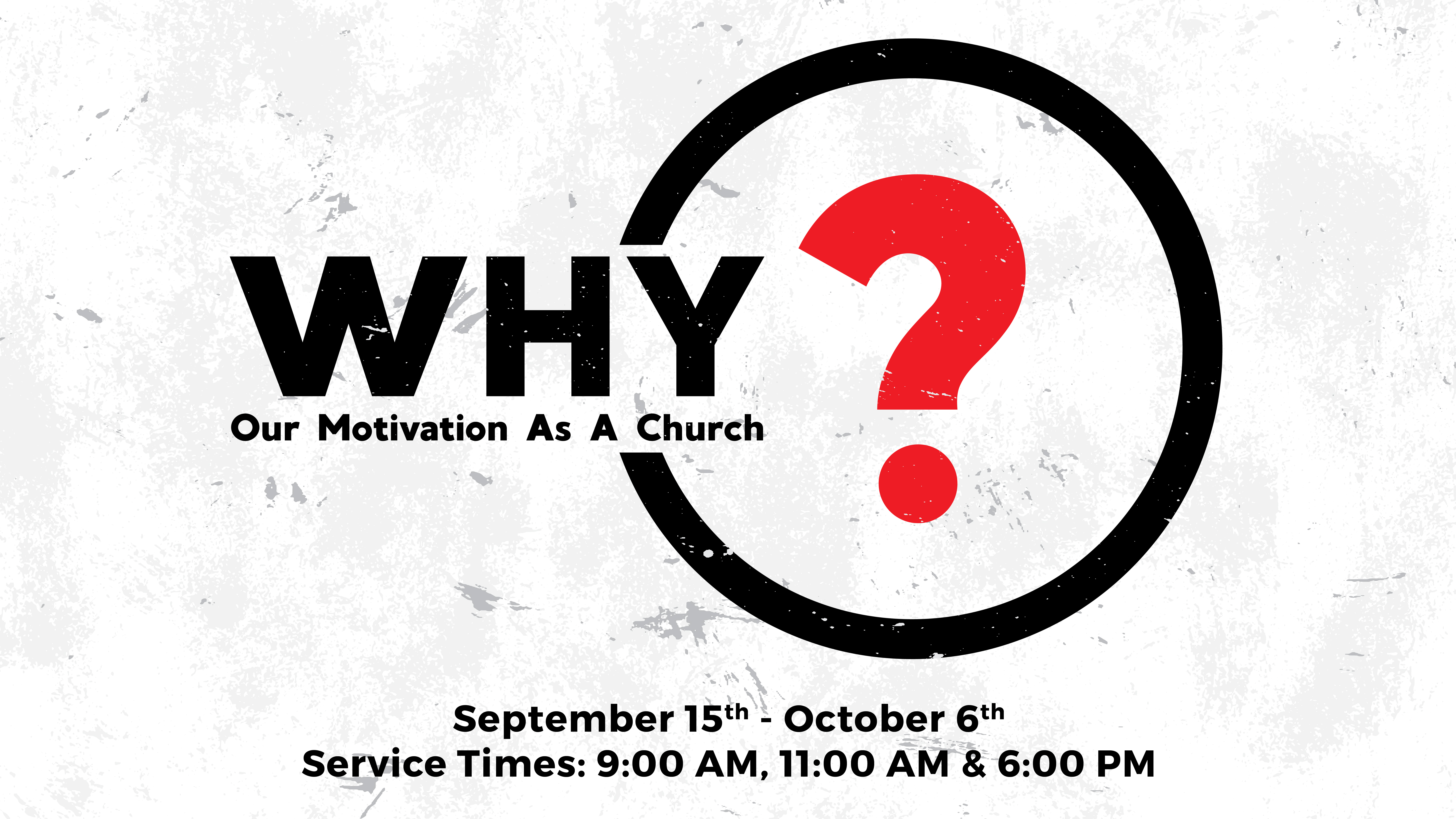 Why? — Our Motivation As A Church (New Sermon Series)