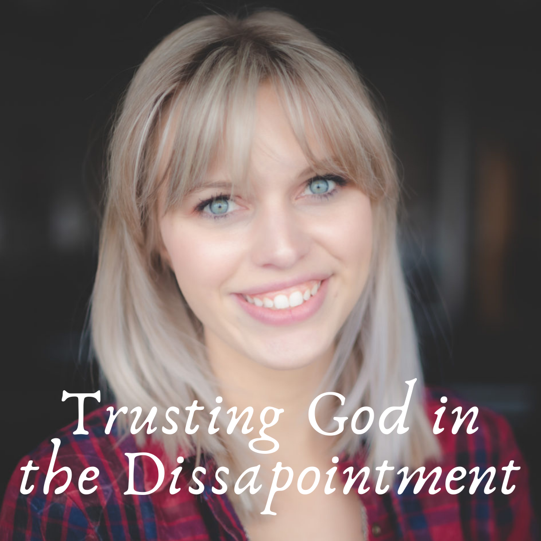 Trusting God In The Disappointment (by Korinn Smith)