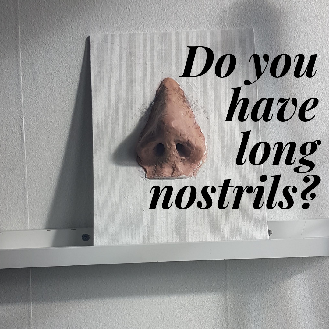Do you have long nostrils?