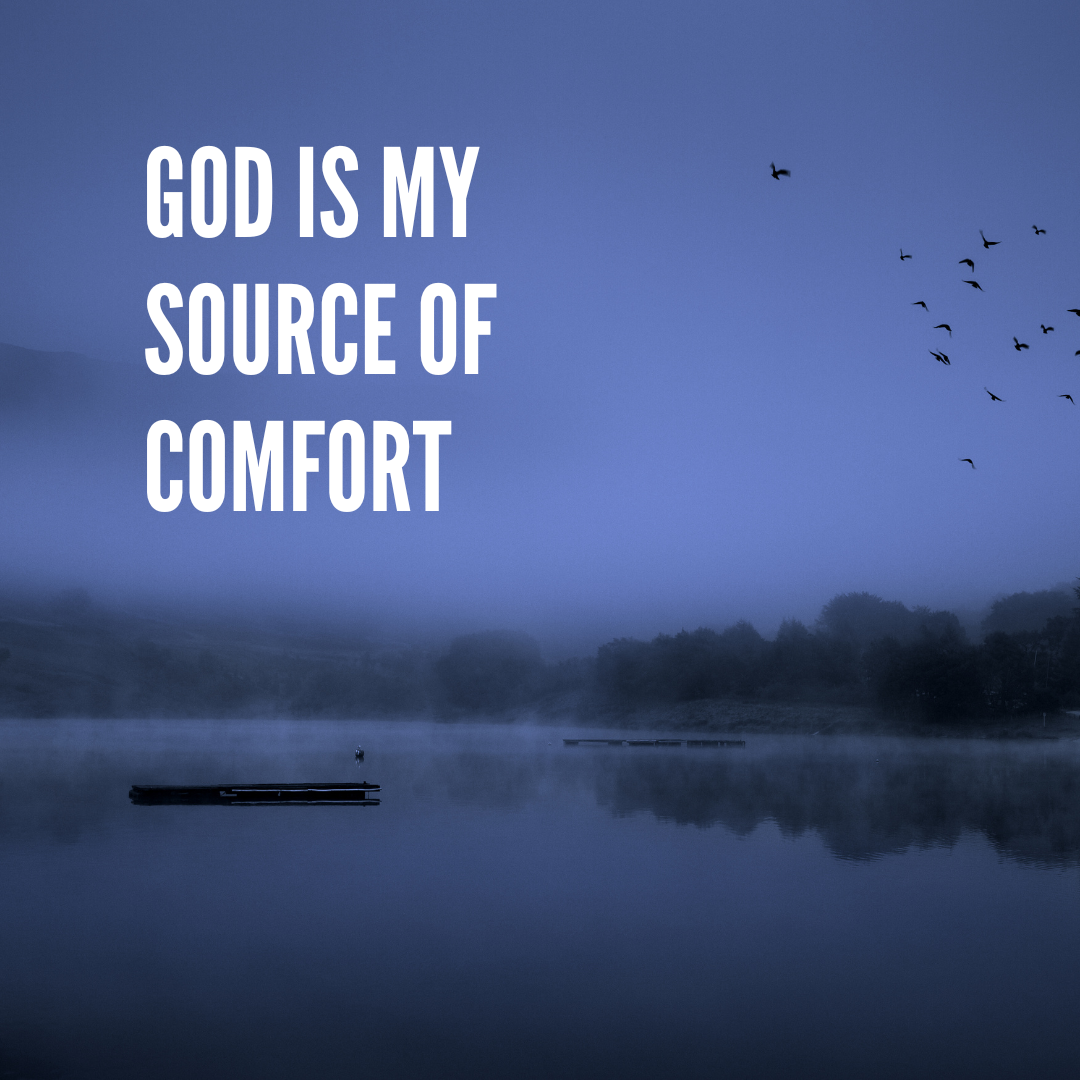 Declaration of Truth: God is my source of comfort!
