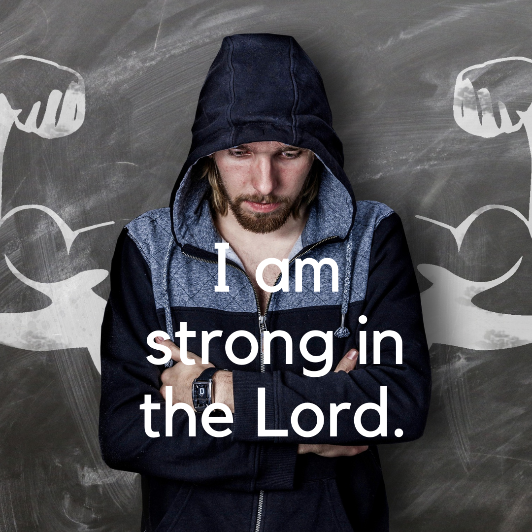 Declaration of Truth: I am strong in the Lord!