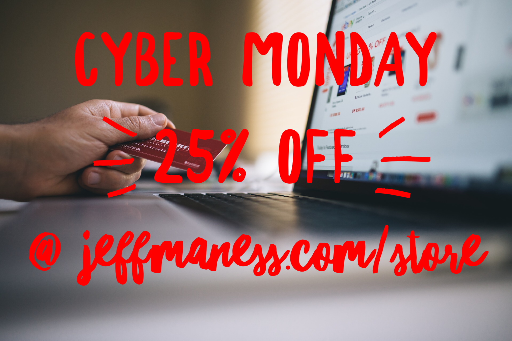 Cyber Monday Deals @ JeffManess.com/Store