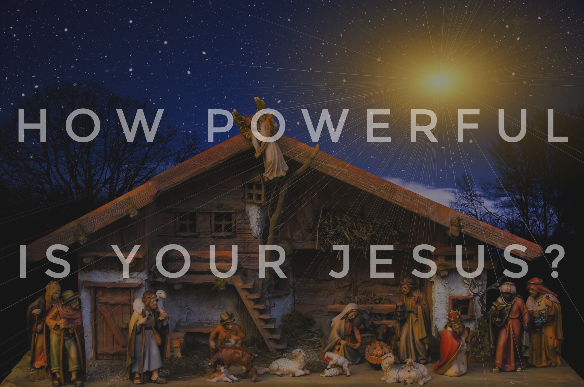 How Powerful Is Your Jesus?