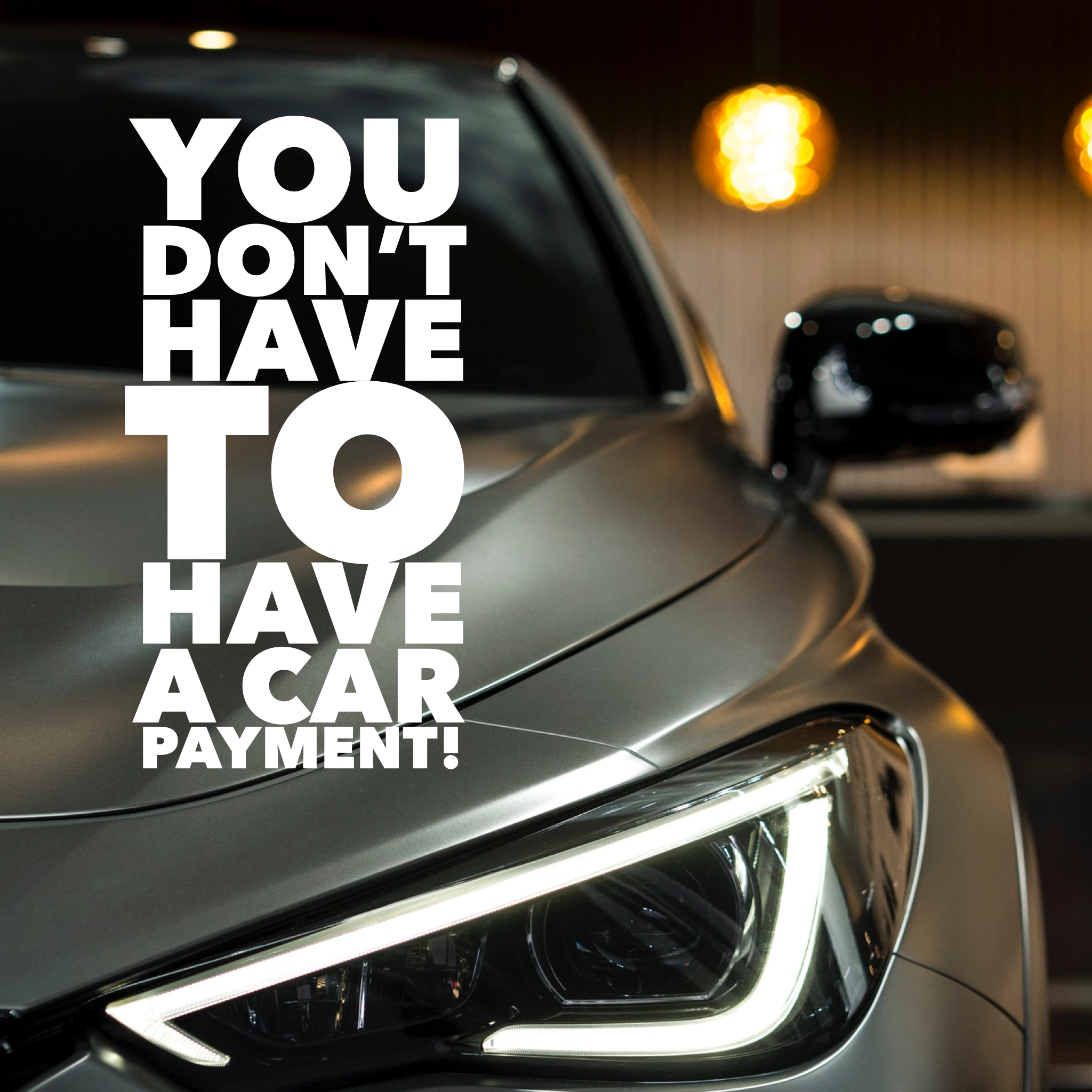 You Don’t Have To Have A Car Payment