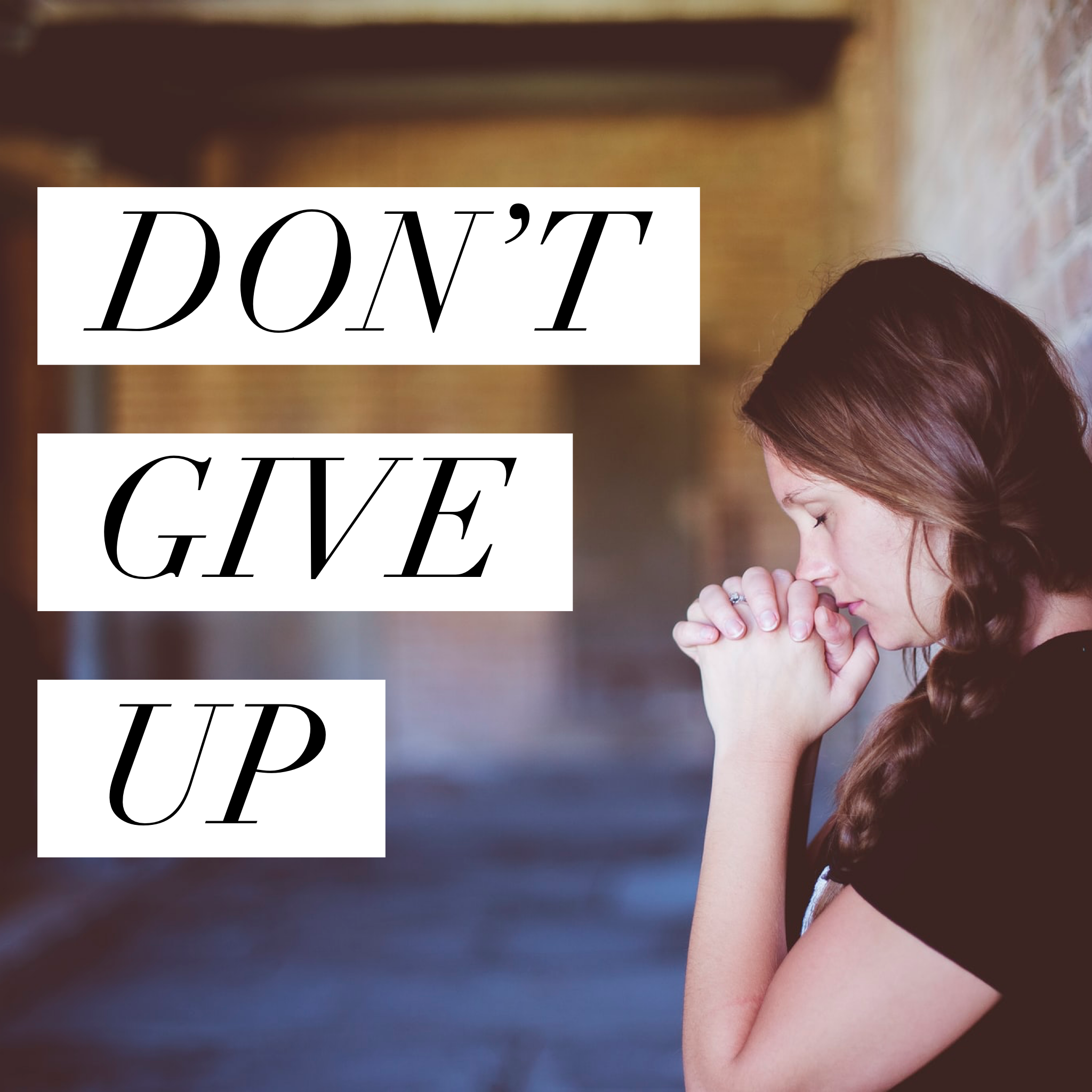 Don’t Give Up On Prayer