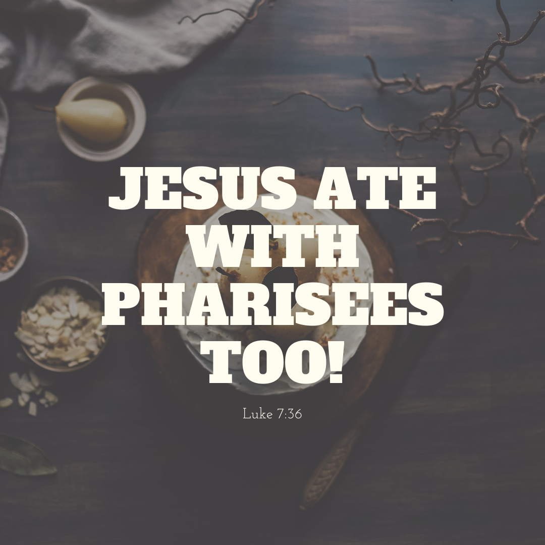 Jesus Ate With Pharisees Too
