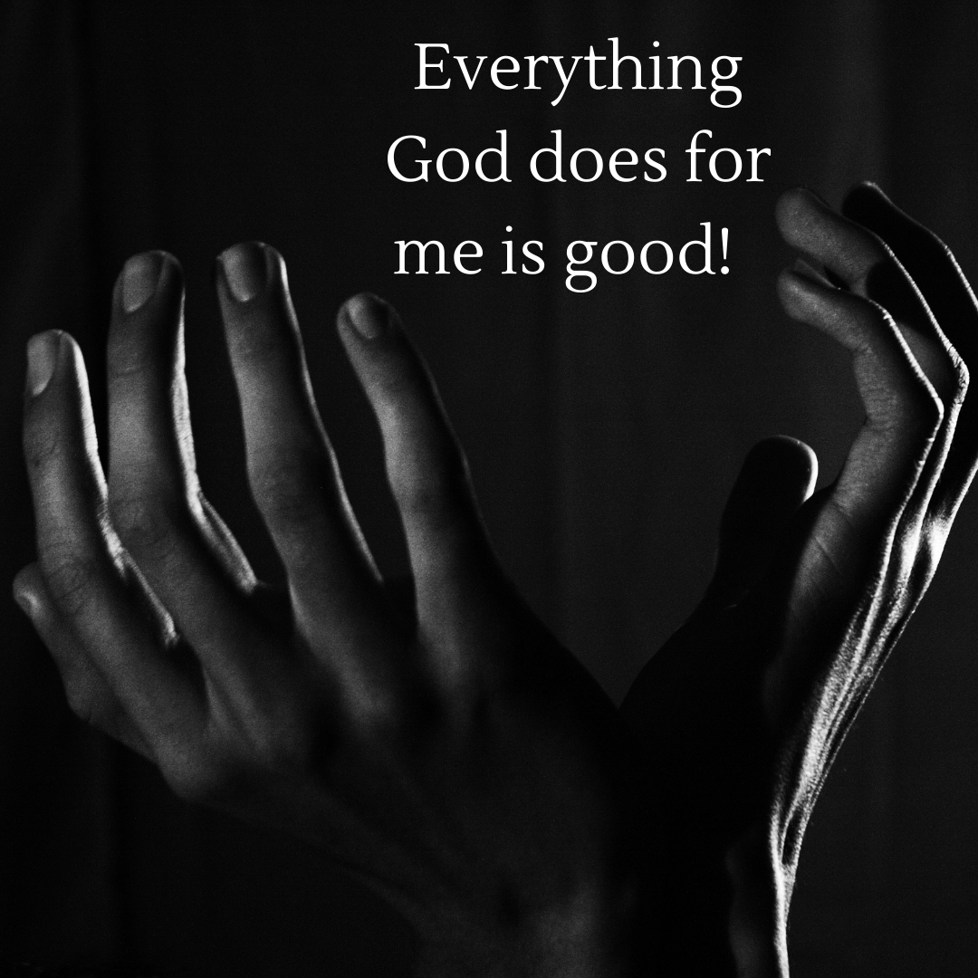Everything God Does For Me Is Good