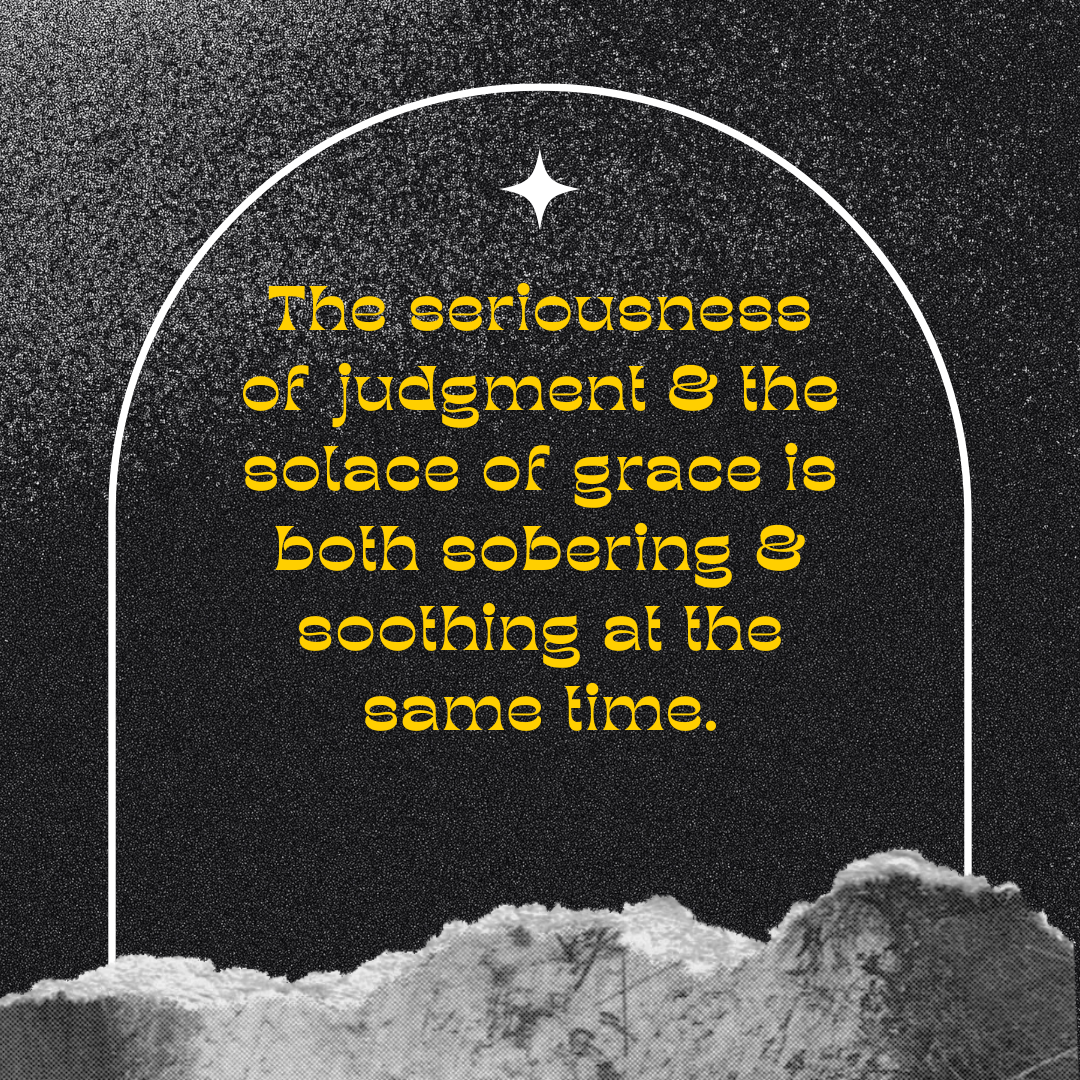 The seriousness of judgment and the solace of grace