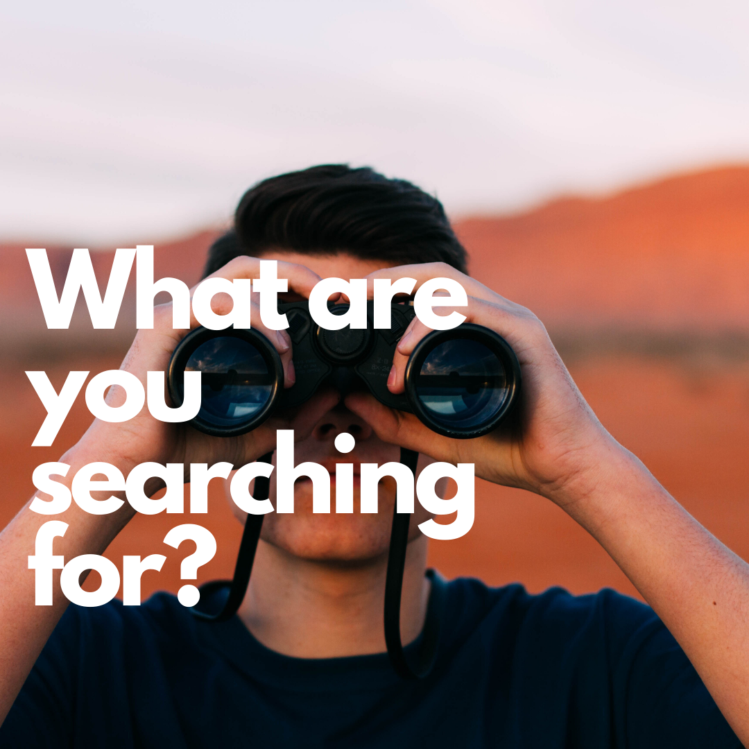 What are you seeking?