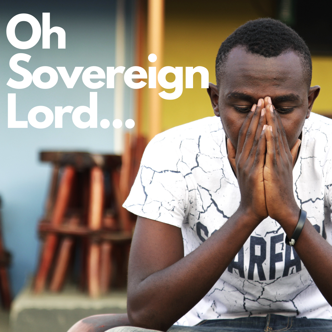 Oh, Sovereign Lord!