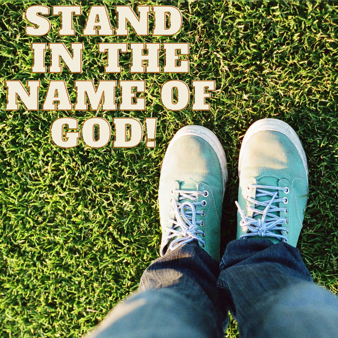 Declaration of Truth: I am standing in the name of God!